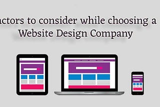 Things to consider while choosing a Web Designing Company