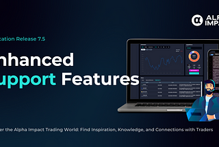Alpha Impact Release 7.5: Enhanced Support Features