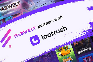 Fabwelt Teams Up with LootRush to Empower More Web3 Gamers