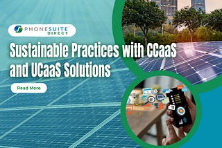 Sustainable Practices with CCaaS and UCaaS Solutions