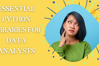 Essential Python Libraries for Data Analysts