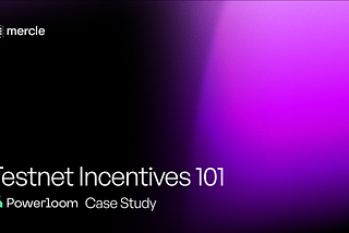 Decoding Testnet Incentives 101: Powerloom Case Study