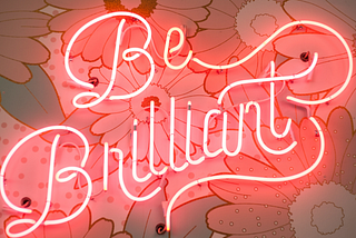 How to be Brilliant