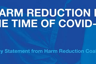 Harm Reduction in the Time of COVID-19