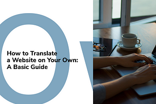 How to Translate a Website on Your Own: A Basic Guide