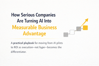 How Serious Companies Are Turning AI Into Measurable Business Advantage