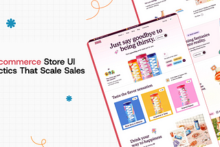 E-commerce Store UI Tactics That Scale Sales