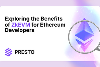 Developing on Ethereum? Why You Should Use ZkEVM