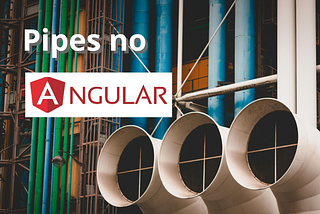 Construindo e utilizando Pipes no Angular