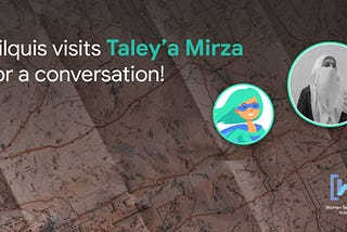 Interview with Taley’a Mirza!
