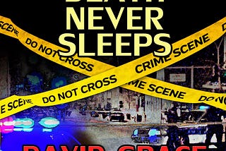 The Audio-Book Edition Of My Novel, “Death Never Sleeps” Is Now Available From Spotify