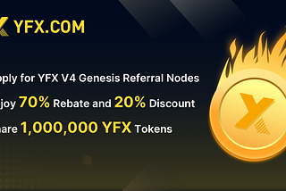 Apply for YFX V4 Genesis Referral Nodes and Win 1 Million YFX Tokens
