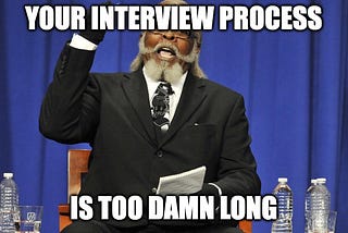 Your Interview Process Is Too Damn Long (and How To Fix It)