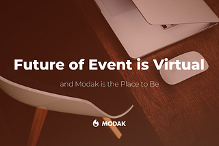 The Future of Event is Virtual, and Modak’s building the Place