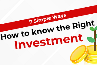 HOW TO KNOW THE RIGHT INVESTMENT FOR YOU