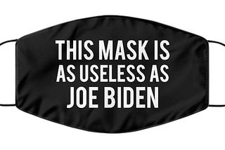 This mask is as useless as Joe Biden face mask