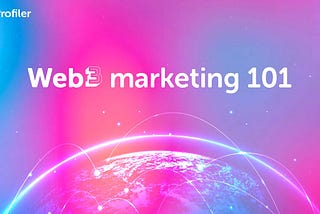 Web 3 Marketing 101