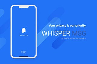 WHISPER MSG IS A FULL BLOCKCHAIN TECHNOLOGY P2P ENCRYPTED MESSENGER IN THE CRYPTO WORLD.