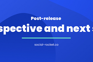 Social Rocket — Post-release retrospective and next steps ✔