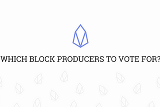Find out which Block Producers to vote for in under a minute 🔥