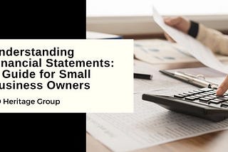 Understanding Financial Statements: A Guide for Small Business Owners