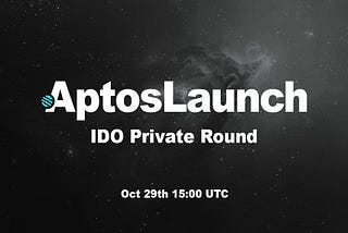 AptosLaunch IDO Private Round is here 🚀 (27/10/2022)