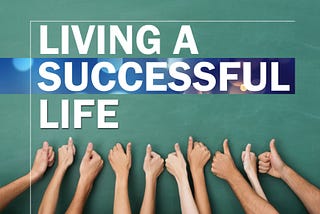 Two crucial things to make our life successful