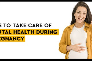Dental Care tips for Pregnancy
