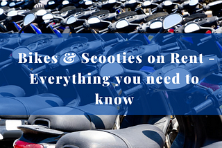 Bikes & Scooties on Rent — Everything you need to knowBikes & Scooties on Rent — Everything you…