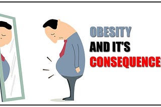 OBESITY AND ITS HEALTH CONSEQUENCES: