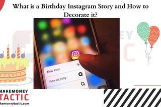 What is a Birthday Instagram Story and How to Decorate it?