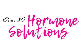 Over 30 Hormone Solution