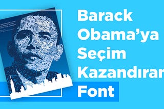 Barack Obama’ya seçim kazandıran font