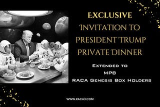 Exclusive Invitation to President Trump Private Dinner Extended to MPB and RACA Genesis Box Holders