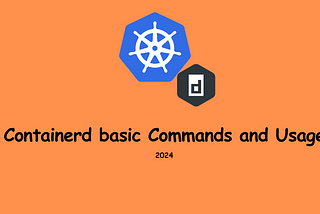 Containerd basic Commands and Usage — TeckBootcamps