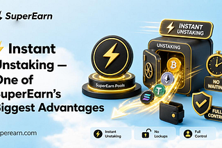 ⚡️ Instant Unstaking — One of SuperEarn’s Biggest Advantages