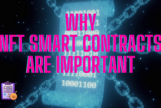 Why NFT Smart Contracts are Important
