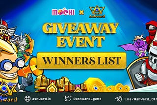 Announcement: Mochi x Ashward Giveaway Winner List