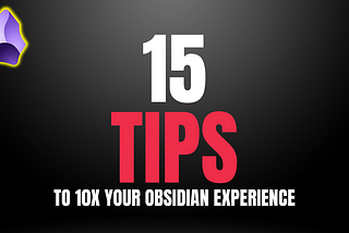 15 Obsidian Tips That Will Blow Your Mind