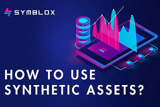 How to use synthetic assets?