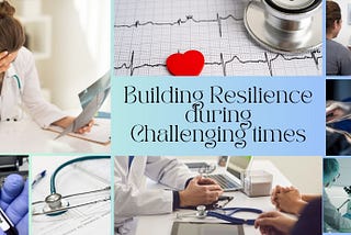 Building Resilience during Challenging Times