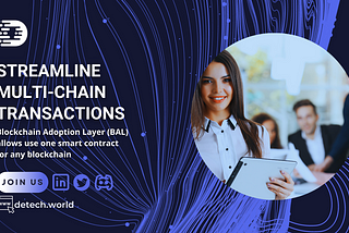 DeTech.World streamlines multi-chain transactions