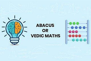 Unlock Your Child’s Full Potential: The Difference Between Vedic Maths and Abacus