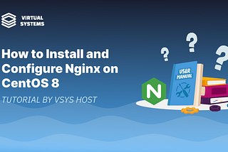 How to Install and Configure Nginx on CentOS 8