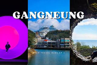 รีวิวเที่ยวคังนึง (Gangneung) เกาหลีใต้คนเดียว 4 วัน 3 คืน ไปเที่ยวไหนดี? EP.2 (ตอนจบ)