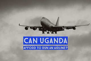 Can the government of Uganda afford to run an airline?