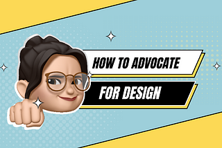 How to advocate for the value of Design