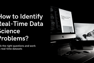 How to Identify Real-Time Data Science Problems?