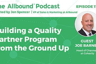 The Allbound Podcast: Building a Quality Partner Program From the Ground Up