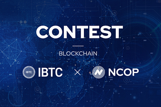 International Blockchain Technology Exchange, X-Widget Partnership…Contest NFT ‘Ncop’ Service…